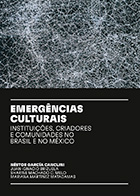 Capa do livro 'Emergências Culturais – Instituições, Criadores e Comunidades no Brasil e no México' - 140px