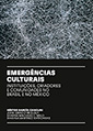 Capa do livro 'Emergências Culturais – Instituições, Criadores e Comunidades no Brasil e no México' - 85px