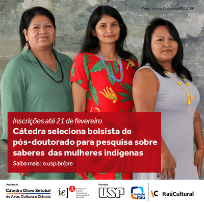 Cátedra Olavo Setubal seleciona bolsista de pós-doutorado para pesquisa sobre saberes das mulheres indígenas