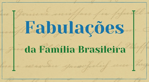 Fabulações da família brasileira