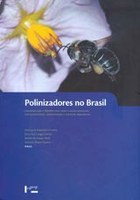 Polinizadores do Brasil: Contribuição e Perspectivas para a Biodiversidade, Uso Sustentável, Conservação e Serviços Ambientais