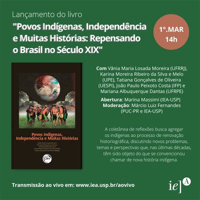 Povos Indígenas, Independência e Muitas Histórias: Repensando o Brasil no Século XIX