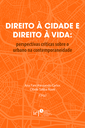 Capa do livro - Direito à Cidade e Direito à Vida - Matéria Capa do livro - Direito à Cidade e Direito à Vida - Matéria