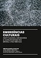 Capa do livro 'Emergências Culturais – Instituições, Criadores e Comunidades no Brasil e no México' - 85px Capa do livro 'Emergências Culturais – Instituições, Criadores e Comunidades no Brasil e no México' - 85px