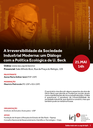 Convite - A Irreversibilidade da Sociedade Industrial Moderna: um Diálogo com a Política Ecológica de U. Beck Convite - A Irreversibilidade da Sociedade Industrial Moderna: um Diálogo com a Política Ecológica de U. Beck