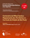Convite Centenário de Milton Santos: Mapeamento dos Territórios e o Currículo da Cidade de São Paulo Convite Centenário de Milton Santos: Mapeamento dos Territórios e o Currículo da Cidade de São Paulo