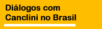 Destaques - Diálogo com Canclini no Brasil