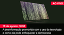 Home 1- Estratégias tecnológicas da desinformação - AO VIVO Home 1- Estratégias tecnológicas da desinformação - AO VIVO