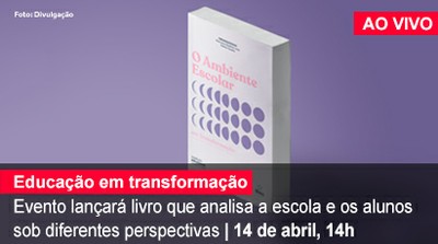 Home 1 - Lançamento do livro "O Ambiente Escolar em Transformação" - AO VIVO