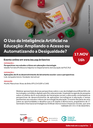 O Uso da Inteligência Artificial na Educação: Ampliando o Acesso ou Automatizando a Desigualdade? O Uso da Inteligência Artificial na Educação: Ampliando o Acesso ou Automatizando a Desigualdade?