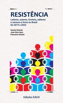 Resistências: leitores, autores, livreiros, editores e censura a livros no Brasil de 2019 a 2022